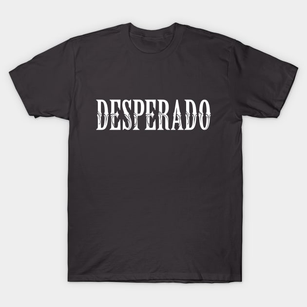 DESPERADO (white) T-Shirt by TurkeysDesign